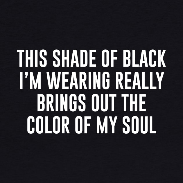 The shade of black I'm wearing really brings out the colour of my soul by sewwani